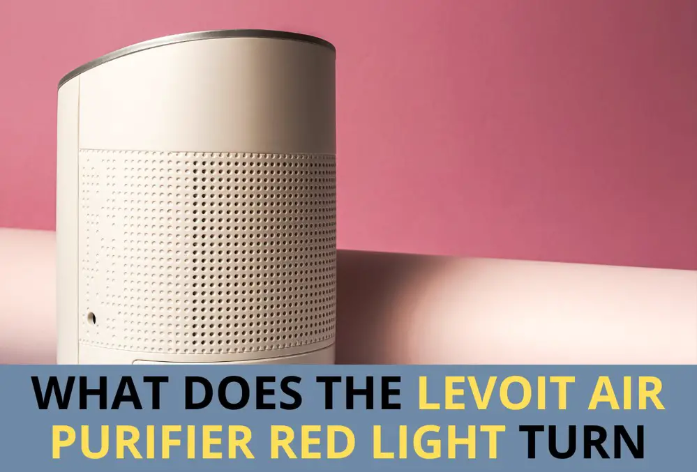 Levoit air purifier red light turn: 5 Best Helpful Tips