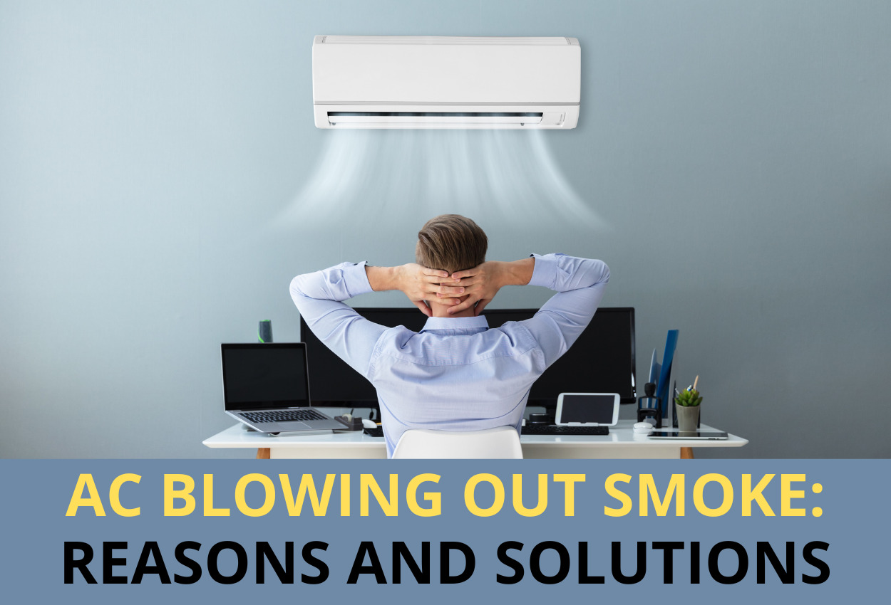 AC Blowing Out Smoke: Reasons and Solutions